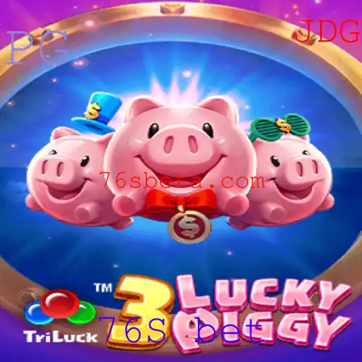 Descubra o Fascinante Jogo 3LUCKYPIGGY e as Regras de 76S bet