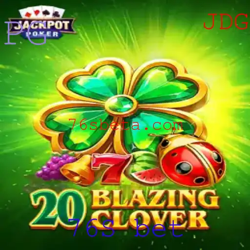 Descubra o emocionante mundo de 20BlazingClover e o intrigante 76S bet