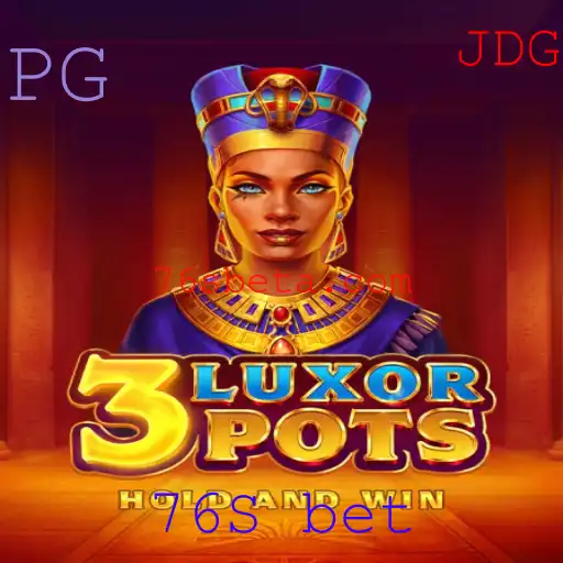 Descubra 3LuxorPots: O Fascinante Mundo das Apostas com 76S Bet