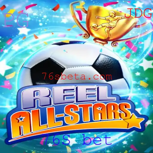 ReelAllStars: Descubra o Novo Jogo de Apostas 76S bet com Atrações Inovadoras